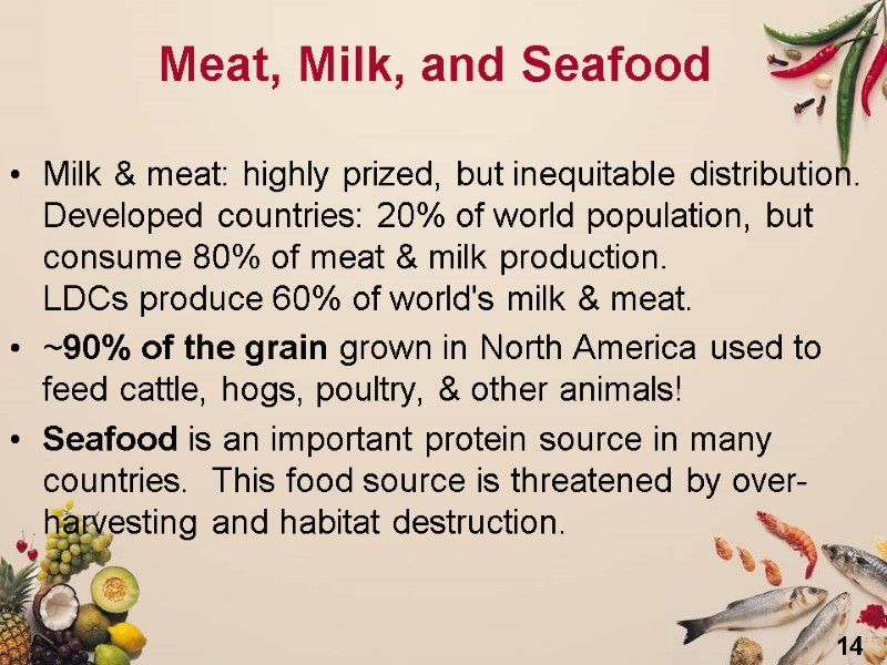 14 Meat, Milk, and Seafood Milk & meat: highly prized, but inequitable distribution. 